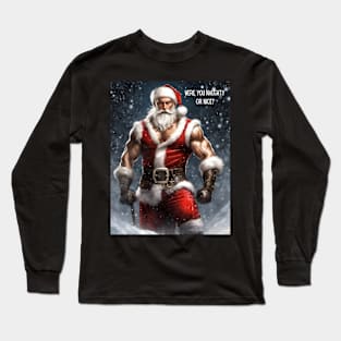 Were you naughty or nice? Long Sleeve T-Shirt